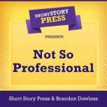 Short Story Press Presents Not So Professional, Short Story Press
