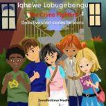 Iqhawe Lobugebengu The Crime Fighters Detective short stories for teens, Innofinitimo Media