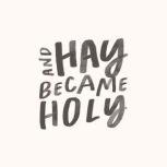 And Hay Became Holy Advent Devotional, Blessed Is She