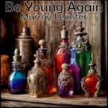 Be Young Again, Murray Leinster