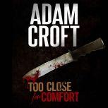 Too Close For Comfort, Adam Croft