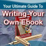 Your Ultimate Guide To Writing Your Own eBook eBooks - Profit-Pulling Powerhouses for your Business, Empowered Living