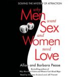 Why Men Want Sex and Women Need Love Solving the Mystery of Attraction, Barbara Pease