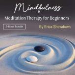 Mindfulness Meditation Therapy for Beginners, Erica Showdown