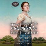 The Indomitable Miss Elizabeth A Pride & Prejudice Variation, Jennifer Joy