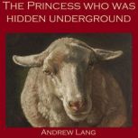 The Princess who was Hidden Underground, Andrew Lang