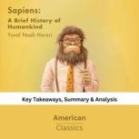 Sapiens: A Brief History of Humankind by Yuval Noah Harari Key Takeaways, Summary & Analysis, American Classics