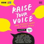 Raise Your Voice Make Yourself Heard in a Noisy World, Nadia Jae