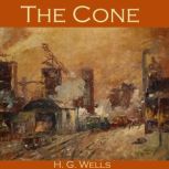 The Cone, H. G. Wells