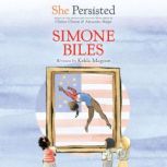 She Persisted: Simone Biles, Kekla Magoon