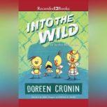 Into the Wild Yet Another Misadventure, Doreen Cronin