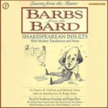 Barbs from the Bard Shakespearean Insults with Modern Translations and Notes, Francis DeNuit