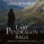 The Pendragon's Quest The Last Pendragon Saga, Sarah Woodbury