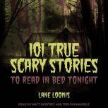 101 True Scary Stories to Read in Bed Tonight, Lane Loomis