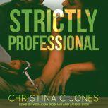 Strictly Professional, Christina C. Jones