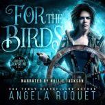 For the Birds, Angela Roquet