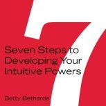 Seven Steps to Developing Your Intuitive Powers