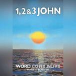 1, 2 & 3 John Word Come Alive
