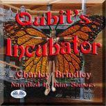 Qubit's Incubator, Charley Brindley