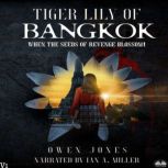 Tiger Lily Of Bangkok When The Seeds Of Revenge Blossom!, Owen Jones