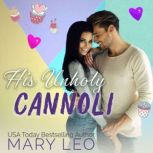 His Unholy Cannoli A small town, Grumpy Chef Romantic Comedy, Mary Leo