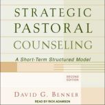 Strategic Pastoral Counseling A Short-Term Structured Model, 2nd Edition, David G. Benner