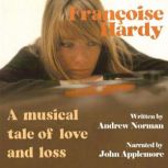 Francoise Hardy A Musical Tale of Love and Loss, Andrew Norman