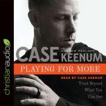 Playing for More Trust Beyond What You Can See, Case Keenum
