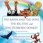 The Raven and the Dove, The Big Fish, and The Stubborn Donkey Stories of Animals from the Bible, Sandy Sasso
