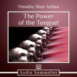 The Power of the Tongue!, Timothy Shay Arthur