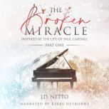 The Broken Miracle Inspired by The Life of Paul Cardall (Part 1), J.D. Netto