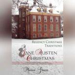 A Jane Austen Christmas Regency Christmas Traditions, Maria Grace