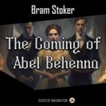 The Coming of Abel Behenna, Bram Stoker