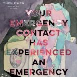 Your Emergency Contact Has Experienced an Emergency, Chen Chen