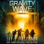 Gravity Wave (Book 2), Jay J. Falconer