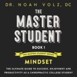 The Master Student: Book 1: Mindset, Dr. Noah Volz