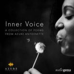 Inner Voice A Collection of Poems from Azure Antoinette, Azure Antoinette