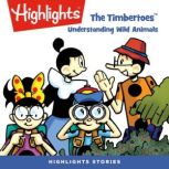 The Understanding Wild Animals The Timbertoes, Highlights for Children