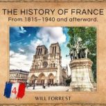 The History of France France, From 18151940 and afterward, Secrets of history