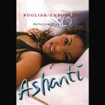 Foolish/Unfoolish, Ashanti Douglas
