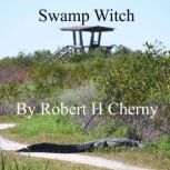 Swamp Witch, Robert H Cherny