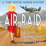 Air Raid A World War Two Murder Mystery, Eileen Enwright Hodgetts