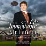 The Immovable Mr. Tanner A Pride & Prejudice Variation, Jennifer Joy