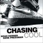 Chasing Cool Standing Out in Today's Cluttered Marketplace, Noah Kerner