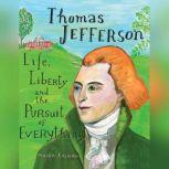 Thomas Jefferson Life, Liberty and the Pursuit of Everything, Maira Kalman