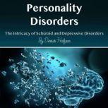 Personality Disorders The Intricacy of Schizoid and Depressive Disorders, Derrick Halfson