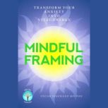 Mindful Framing Transform your Anxiety into Vital Energy, Oscar Segurado