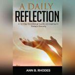 Daily Reflection, A: A 32 Day Devotional Guide on Coping in Today's Society A 32 Day Devotional Guide on Coping in Today's Society
