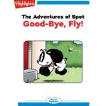 Goodbye Fly Adventures of Spot, Marileta Robinson