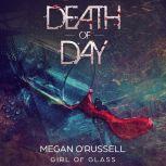 Death of Day A Girl of Glass Story, Megan O'Russell
